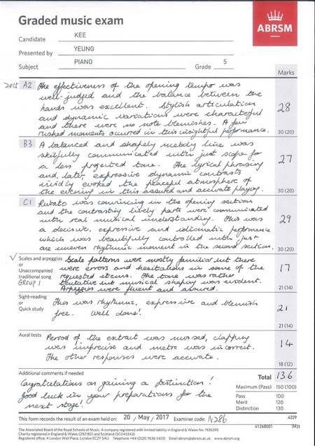 Graded music exam ABRSM KEE YEUNG Presented by Grade Marks 2 he C30 (20) B3 A Jalanced ans 27 and, dat 30 (20) 30 (20) VScales and arpes cale attema ee Unaccompanied re erroM d raditional song GROuP 21 C4) Quick study veil lone! 21 (14) Aural tests ake ơtzar' re.en wo were .accuma 18 (12) Additional comments if needed Total 13 6 Maximum (Pass) 150 (00) luck 130 This form records the result of an exam held onc 20May 2017 Examiner code: The Associated Boand of the Rayal Charty repisened in England & Wales 2921820 and Sctland (3C0433430 seed ofice 4 London l Pl,London ECZY SA Telehne -44 00120 7636 5400 am.acukww.abrum.a,text,font,paper,document,line